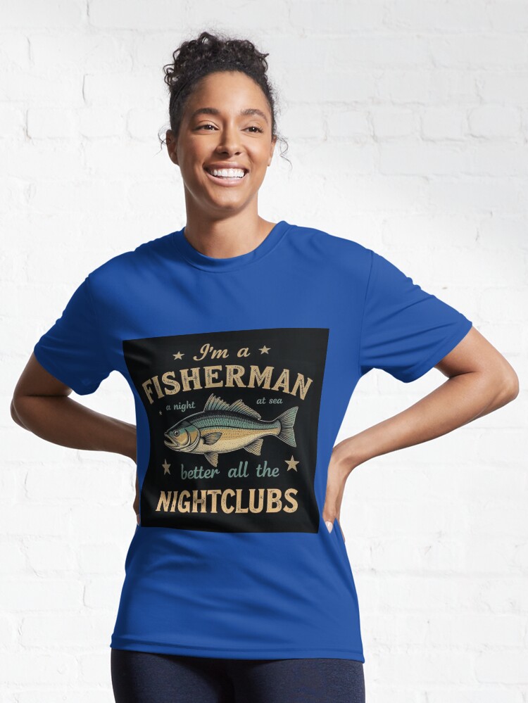 Aperçu 6 sur 7. T-shirt respirant avec l'œuvre i'm a fisherman a night at sea better all nightclubs créée et vendue par 1onemarket.