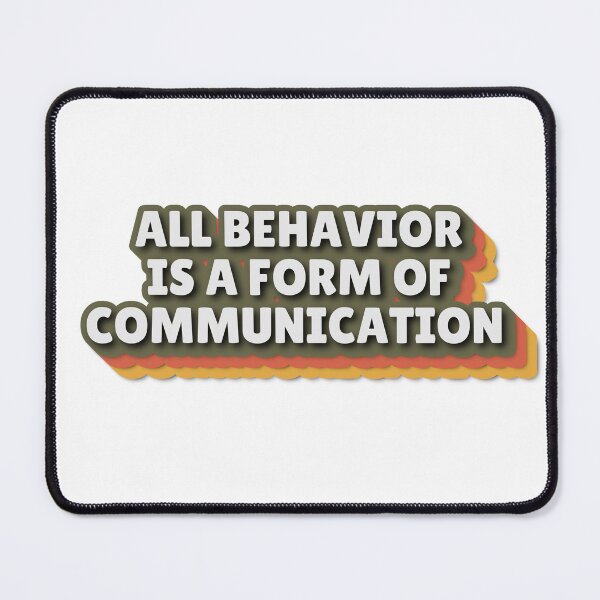 Item preview, All behavior is a form of communication designed and sold by belladesign7.
