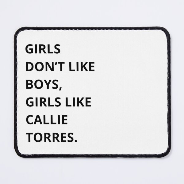 Item preview, girls don't like boys, girls like callie torres designed and sold by -Joanne-.