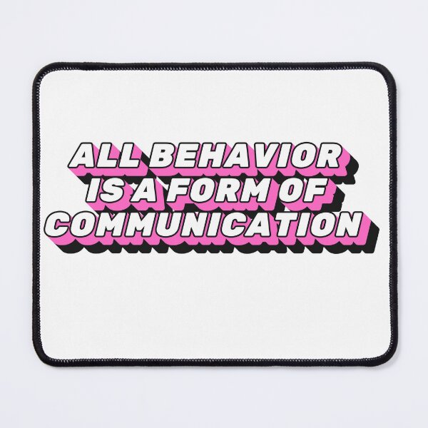 Item preview, All behavior is a form of communication designed and sold by belladesign7.