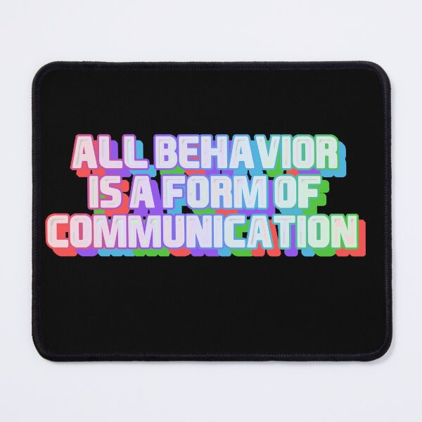 Item preview, All behavior is a form of communication designed and sold by belladesign7.