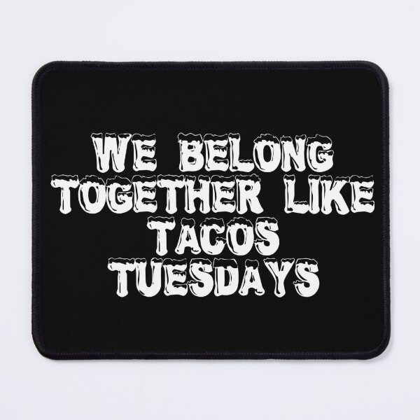Item preview, We Belong Together (Like Tacos & Tuesdays) designed and sold by Ninjacatoff.