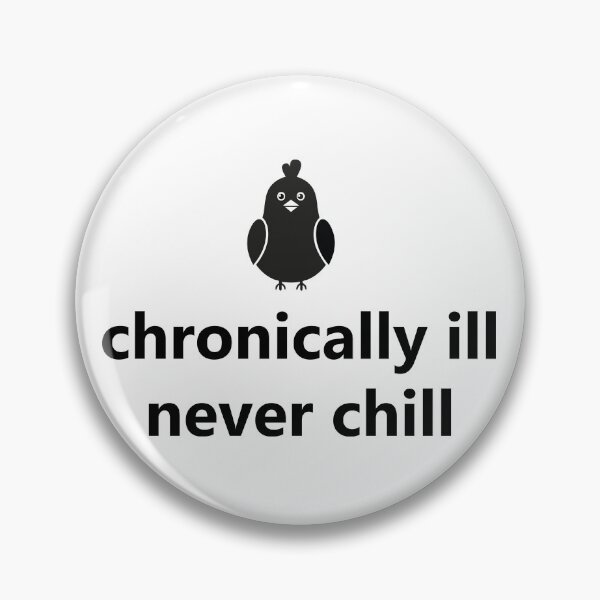 Item preview, CHRONICALLY ILL, NEVER CHILL designed and sold by juroman.