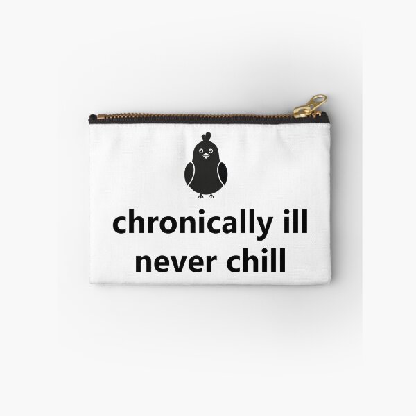 Item preview, CHRONICALLY ILL, NEVER CHILL designed and sold by juroman.