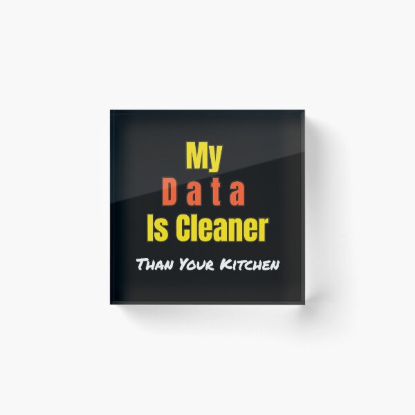 Item preview, Funny Data Science Gift – "My Data Is Cleaner Than Your Kitchen" for Analysts & Coders designed and sold by Ela-graphicwiz.