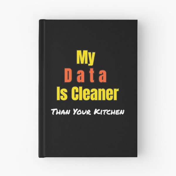 Item preview, Funny Data Science Gift – "My Data Is Cleaner Than Your Kitchen" for Analysts & Coders designed and sold by Ela-graphicwiz.