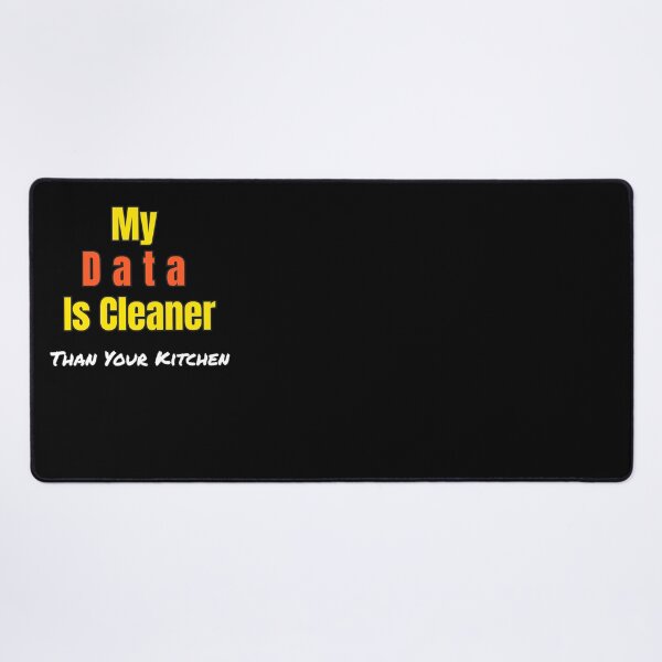 Item preview, Funny Data Science Gift – "My Data Is Cleaner Than Your Kitchen" for Analysts & Coders designed and sold by Ela-graphicwiz.