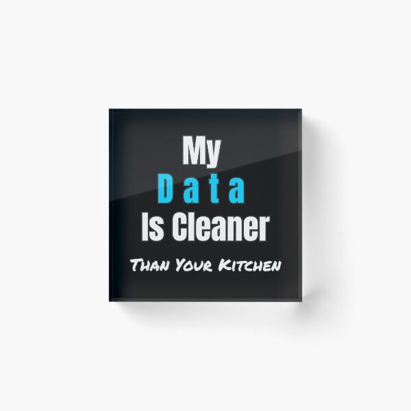 Item preview, Funny Data Science Gift – "My Data Is Cleaner Than Your Kitchen" for Analysts & Coders designed and sold by Ela-graphicwiz.