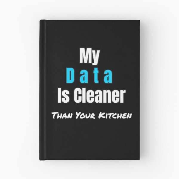 Item preview, Funny Data Science Gift – "My Data Is Cleaner Than Your Kitchen" for Analysts & Coders designed and sold by Ela-graphicwiz.