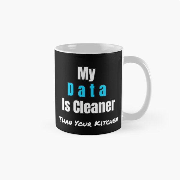 Item preview, Funny Data Science Gift – "My Data Is Cleaner Than Your Kitchen" for Analysts & Coders designed and sold by Ela-graphicwiz.