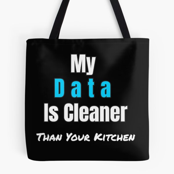 Item preview, Funny Data Science Gift – "My Data Is Cleaner Than Your Kitchen" for Analysts & Coders designed and sold by Ela-graphicwiz.