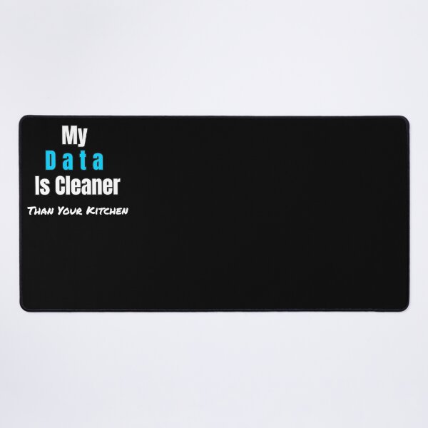 Item preview, Funny Data Science Gift – "My Data Is Cleaner Than Your Kitchen" for Analysts & Coders designed and sold by Ela-graphicwiz.