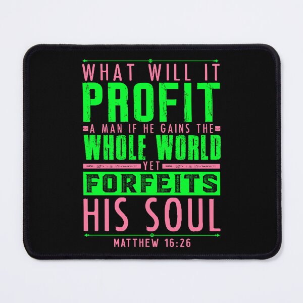 Item preview, Matthew 16:26 What Will It Profit A Man If He Gains The Whole World Yet Forfeits His Soul? designed and sold by plushism.