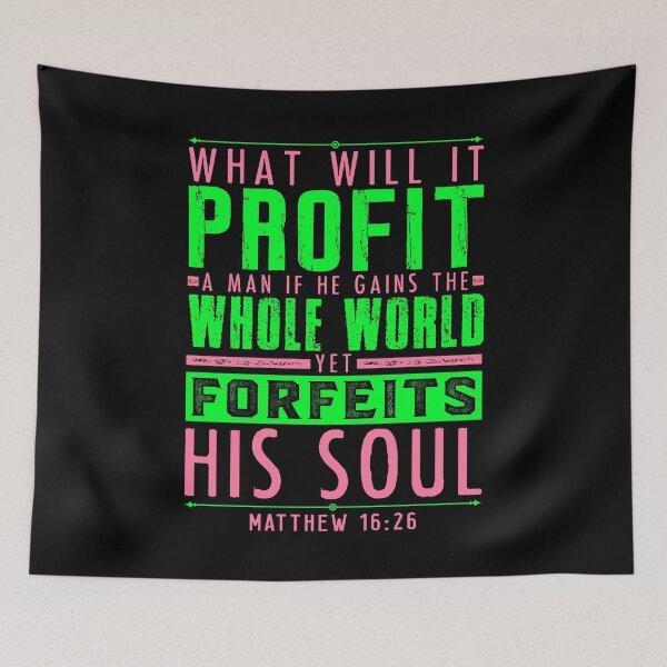 Item preview, Matthew 16:26 What Will It Profit A Man If He Gains The Whole World Yet Forfeits His Soul? designed and sold by plushism.