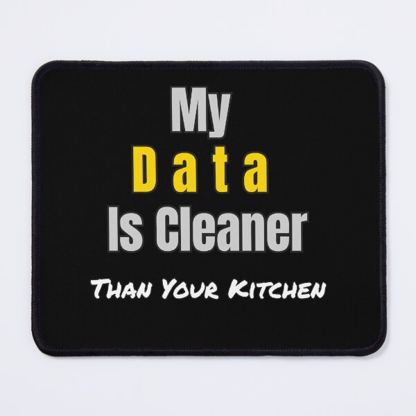 Item preview, Funny Data Science Gift – "My Data Is Cleaner Than Your Kitchen" for Analysts & Coders designed and sold by Ela-graphicwiz.