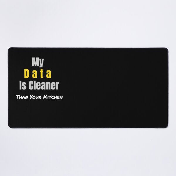 Item preview, Funny Data Science Gift – "My Data Is Cleaner Than Your Kitchen" for Analysts & Coders designed and sold by Ela-graphicwiz.