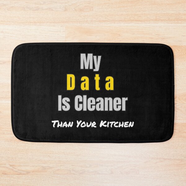 Item preview, Funny Data Science Gift – "My Data Is Cleaner Than Your Kitchen" for Analysts & Coders designed and sold by Ela-graphicwiz.