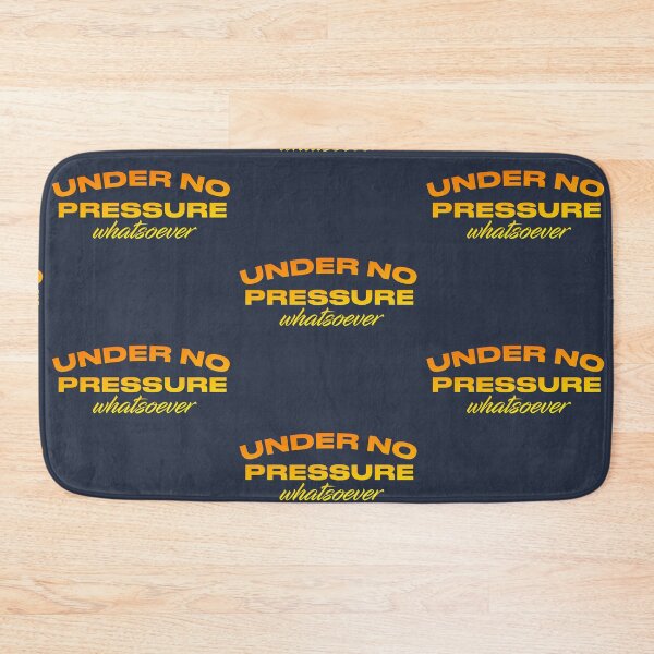 Item preview, Under No Pressure Whatsoever designed and sold by pineconebutter.