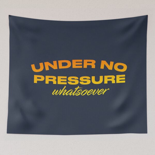 Item preview, Under No Pressure Whatsoever designed and sold by pineconebutter.