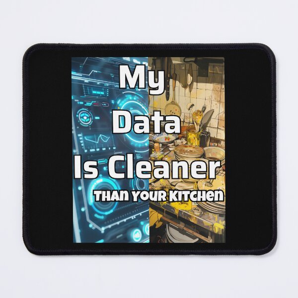 Item preview, Funny Data Science Gift – "My Data Is Cleaner Than Your Kitchen" for Analysts & Coders designed and sold by Ela-graphicwiz.