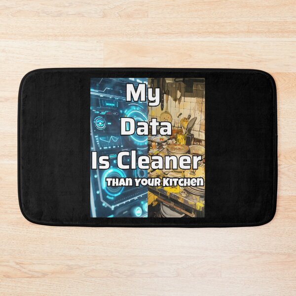 Item preview, Funny Data Science Gift – "My Data Is Cleaner Than Your Kitchen" for Analysts & Coders designed and sold by Ela-graphicwiz.