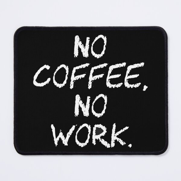 Item preview, No coffee, no work. designed and sold by JALNERVION SHOP.