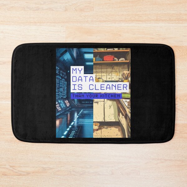 Item preview, Funny Data Science Gift – "My Data Is Cleaner Than Your Kitchen" for Analysts & Coders designed and sold by Ela-graphicwiz.