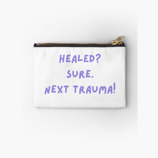 Item preview, Healed? Sure. Next trauma ! designed and sold by RAWSTATE.