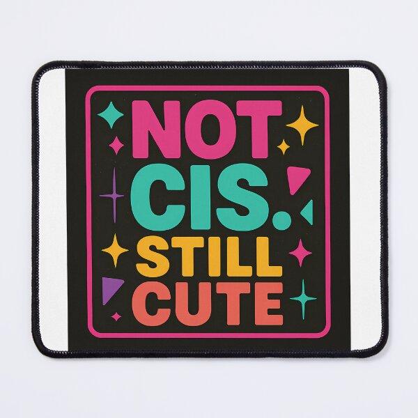 Item preview, Not Cis Still Cute – Bold Pride Design designed and sold by Haus Of Sin.