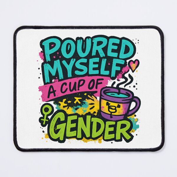 Item preview, Poured Myself a Cup of Gender – Vibrant Typography designed and sold by Haus Of Sin.