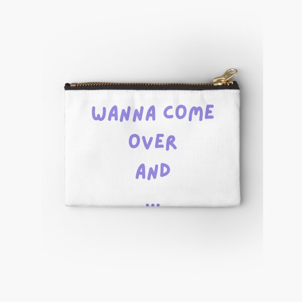 Item preview, Wanna come over and ...over? designed and sold by RAWSTATE.