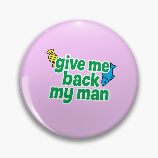 Item preview, Give Me Back My Man (Candy & Fish Edition) designed and sold by ChickenFund.
