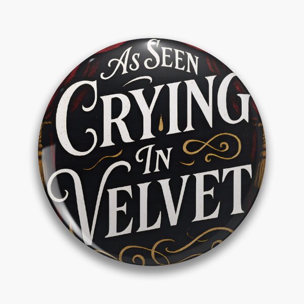 Item preview, As Seen Crying in Velvet. Crying Never Looked So Good designed and sold by Shoot-The-Moon.