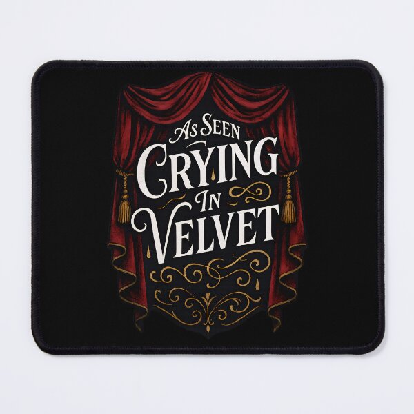 Item preview, As Seen Crying in Velvet. Crying Never Looked So Good designed and sold by Shoot-The-Moon.