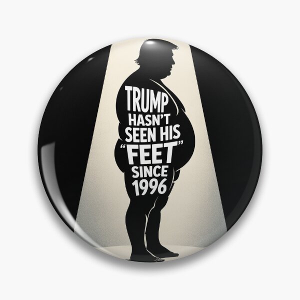 Item preview, Donald Trump: The Picture of Health (But Hasn't Seen His “Feet” Since 1996) designed and sold by 3MillsDesign.