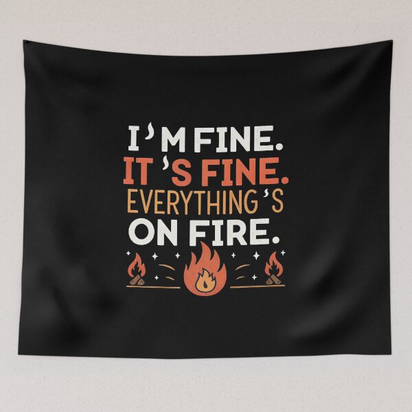 Item preview, I’m Fine. It’s Fine. Everything’s on Fire – Sarcastic Typography Art	 designed and sold by Fashvora.