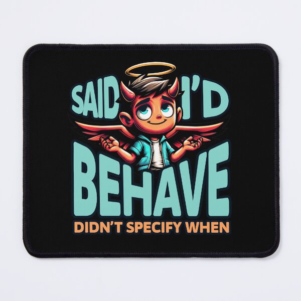 Item preview, Said I’d Behave Didn’t Specify When - Funny Mischief Devil designed and sold by KZbubble.