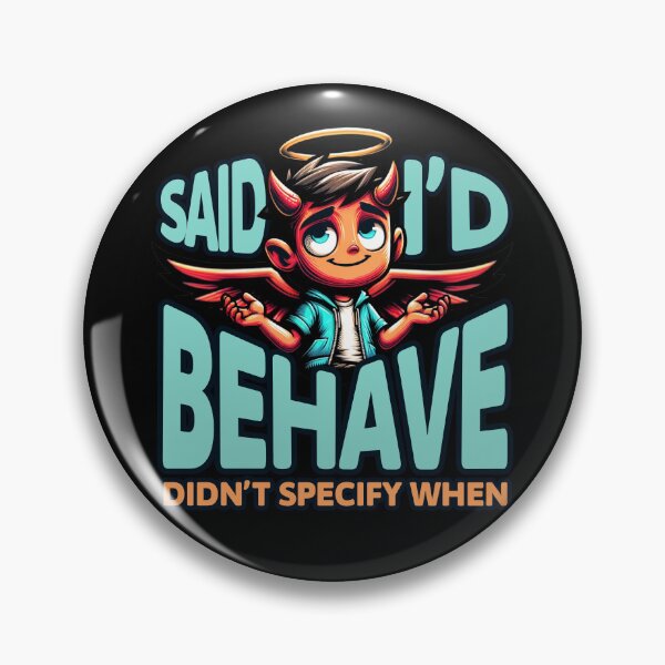 Item preview, Said I’d Behave Didn’t Specify When - Funny Mischief Devil designed and sold by KZbubble.