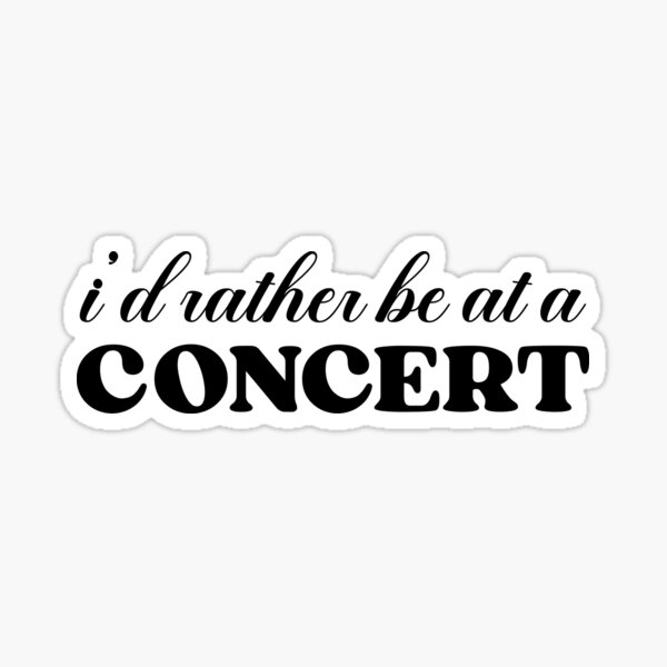 Item preview, I'd rather be at a concert designed and sold by designing01Ar3.