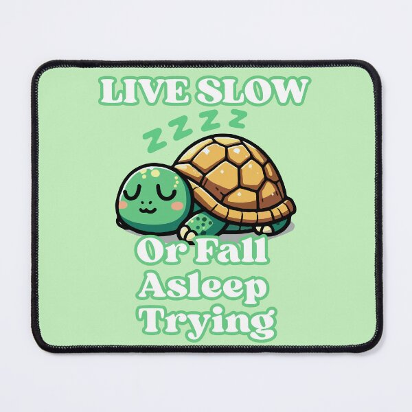 Item preview, Lazy Tortoise | Live Slow Or Fall Asleep Trying designed and sold by McThingummy.