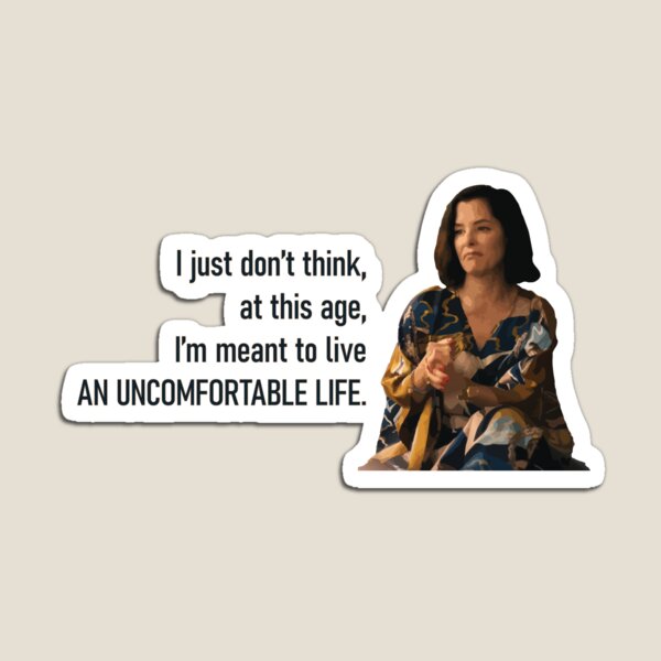 Item preview, I just don’t think, at this age, I’m meant to live an uncomfortable life - Parker Posey White Lotus Season 3 Quote designed and sold by Wchickendinner.