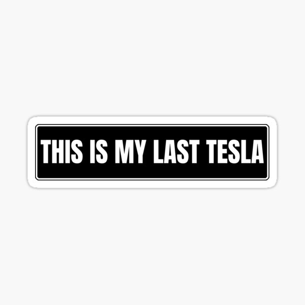 Artikel-Vorschau von Das ist mein letzter Tesla, designt und verkauft von raedlisam.