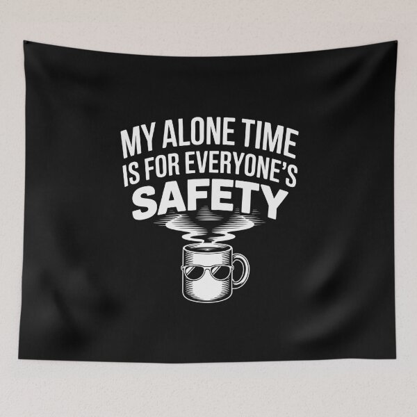 Item preview, My Alone Time Is For Everyone's Safety - The perfect gift for introverts and coffee lovers who value peace. designed and sold by ZyziowskyArt.
