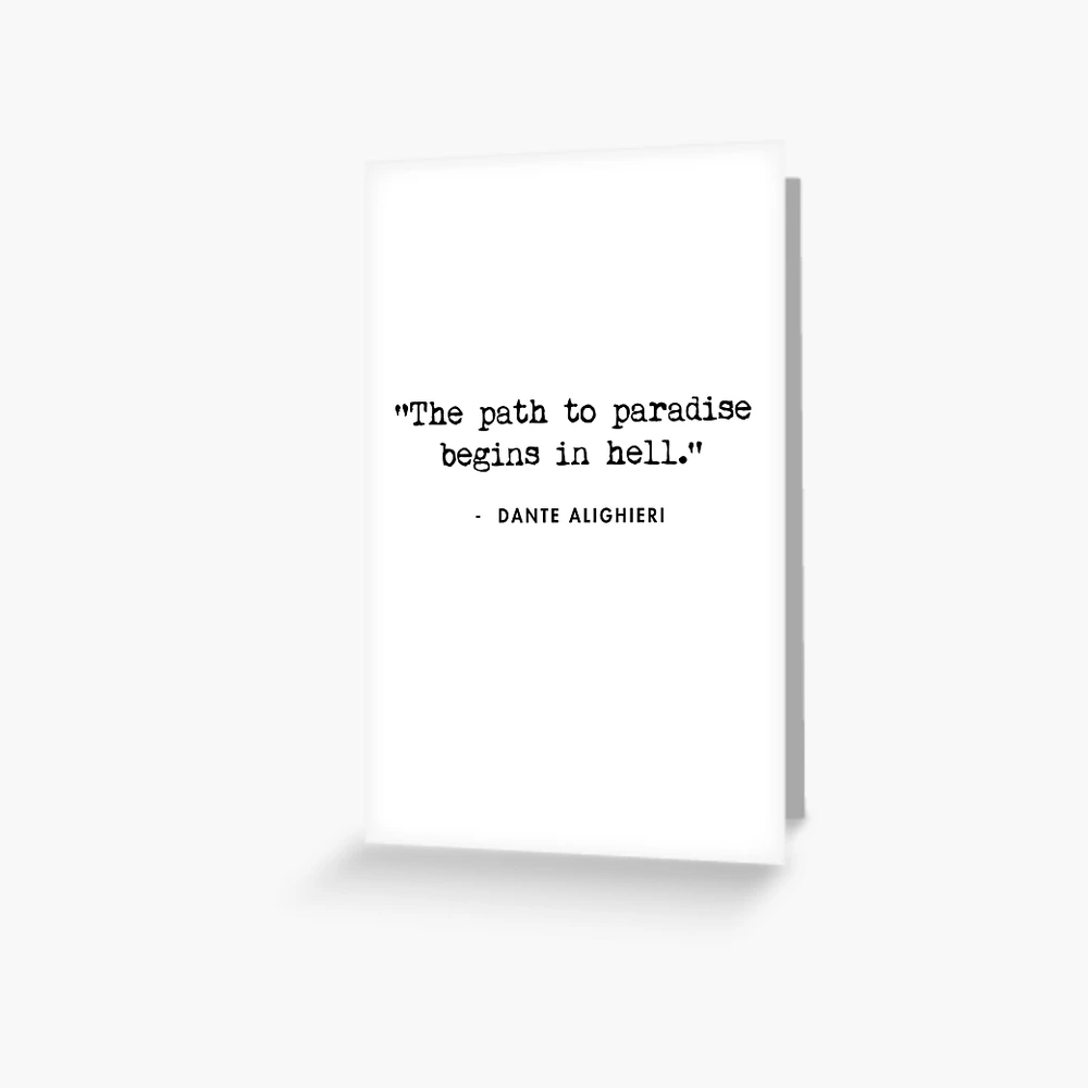 The Path to Paradise Begins in Hell Dante Alighieri