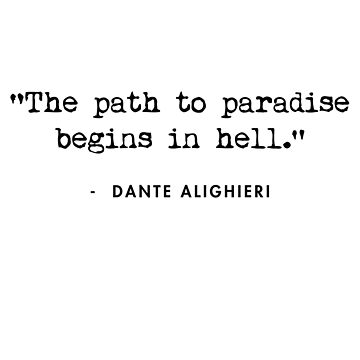 The Path to Paradise Begins in Hell Dante Alighieri