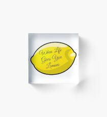 When Life Gives You Lemons Acrylic Block