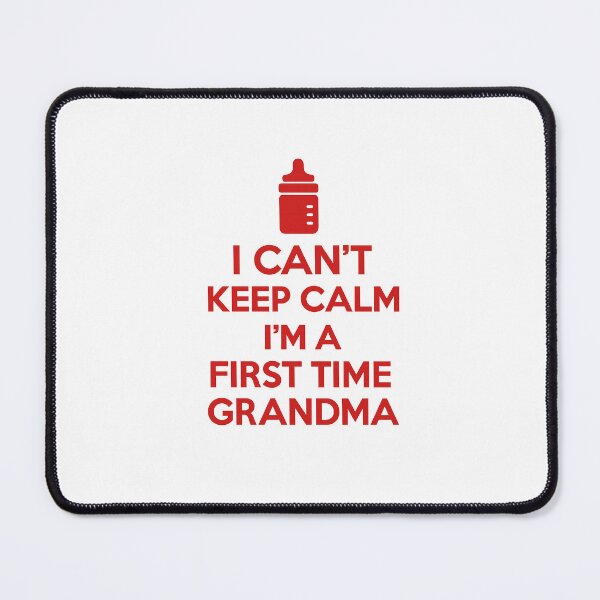Item preview, I Can’t Keep Calm I’m a First Time Grandma designed and sold by firsttimegrand.