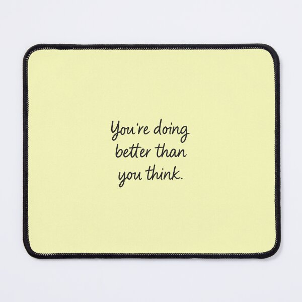 Item preview, You're doing better than you think. designed and sold by Daniel-DL.