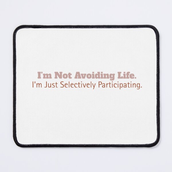 Item preview, I’m Not Avoiding Life – Selectively Participating Introvert Quote Design designed and sold by TheCreativeVLT.