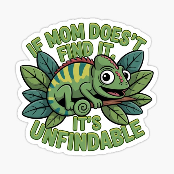 Item preview, If Mom Doesn't Find It, It's Unfindable designed and sold by MonkiFlipp.